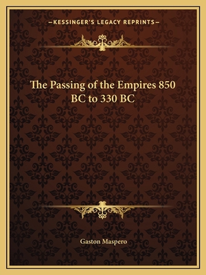 The Passing of the Empires 850 BC to 330 BC 116262308X Book Cover