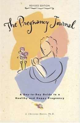 The Pregnancy Journal: A Day-To-Day Guide to a ... 0811846970 Book Cover