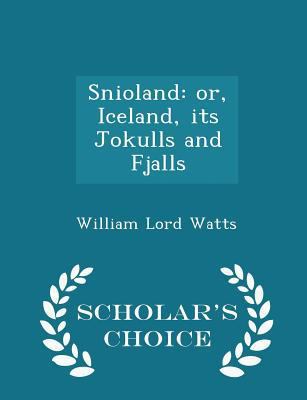 Snioland: Or, Iceland, Its Jokulls and Fjalls -... 1298225825 Book Cover