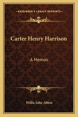 Carter Henry Harrison: A Memoir 1163607657 Book Cover