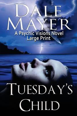 Tuesday's Child: A Psychic Visions Novel [Large Print] 1927461170 Book Cover