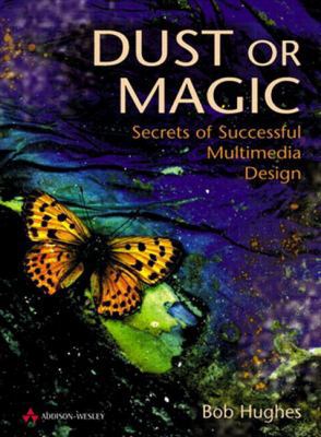 Dust or Magic: Secrets of Successful Multimedia... 0201360713 Book Cover