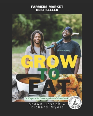 Grow to Eat: A Vegetable Growing Guide/ Cookbook B0BW2GFR6Y Book Cover