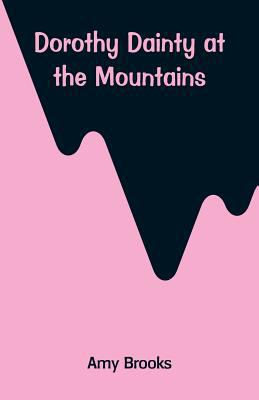 Dorothy Dainty at the Mountains 9353293758 Book Cover