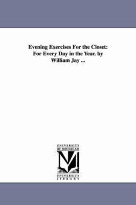 Evening Exercises For the Closet: For Every Day... 1425568696 Book Cover