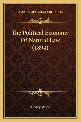 The Political Economy Of Natural Law (1894) 1164180665 Book Cover