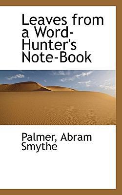 Leaves from a Word-Hunter's Note-Book 1113440449 Book Cover