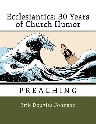 Ecclesiantics: 30 Years of Church Humor: Preaching 1720481865 Book Cover