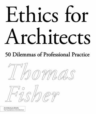 Ethics for Architects: 50 Dilemmas of Professio... 1568989466 Book Cover