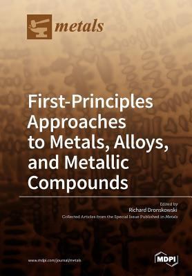 First-Principles Approaches to Metals, Alloys, ... 3038973580 Book Cover