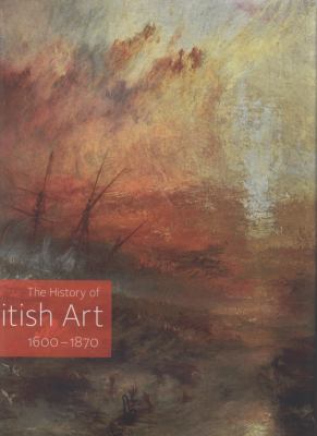 The History of British Art. 1600-1870 1854376519 Book Cover