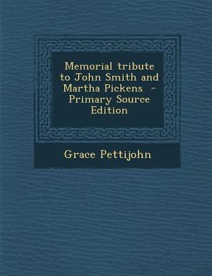 Memorial Tribute to John Smith and Martha Pickens 1287781926 Book Cover