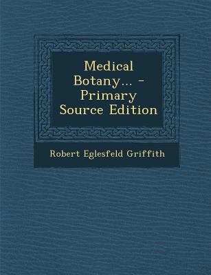 Medical Botany... - Primary Source Edition 1295367270 Book Cover