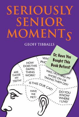 Seriously Senior Moments: Or, Have You Bought T... 184317488X Book Cover