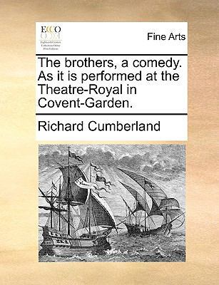 The Brothers, a Comedy. as It Is Performed at t... 1170114458 Book Cover