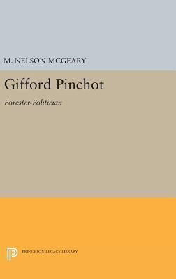 Gifford Pinchot: Forester-Politician 0691648115 Book Cover