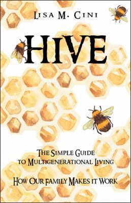 Hive: The Simple Guide to Multigenerational Living 1532020651 Book Cover