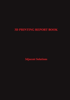 3D PRINTING REPORT BOOK Book Cover