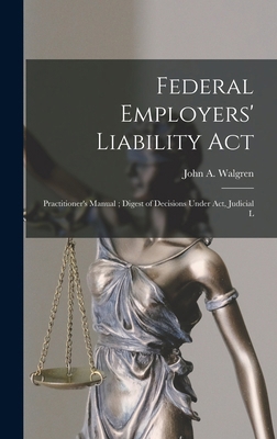 Federal Employers' Liability Act: Practitioner'... 1016103689 Book Cover
