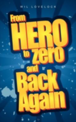 From Hero to Zero and Back Again 1845493834 Book Cover