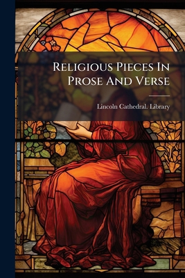 Religious Pieces In Prose And Verse: Ed. From R... 1179715993 Book Cover