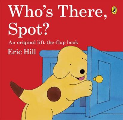 Who's There Spot? Lift the Flap Book 0141343753 Book Cover