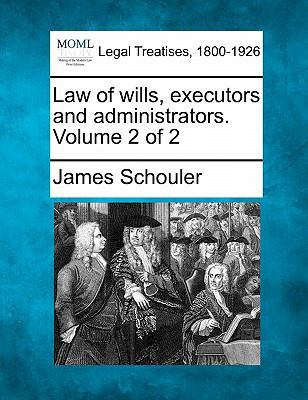 Law of wills, executors and administrators. Vol... 1240025025 Book Cover