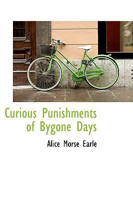 Curious Punishments of Bygone Days 1103760688 Book Cover
