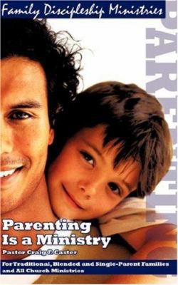 Parenting Is a Ministry 1602661987 Book Cover