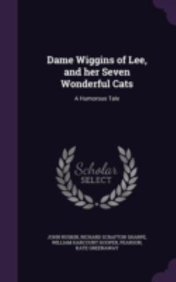 Dame Wiggins of Lee, and her Seven Wonderful Ca... 1346685789 Book Cover