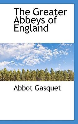 The Greater Abbeys of England 1113743557 Book Cover