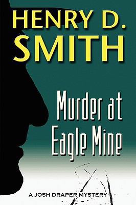 Murder at Eagle Mine: A Josh Draper Mystery 0557136563 Book Cover