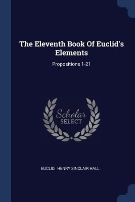 The Eleventh Book Of Euclid's Elements: Proposi... 1377237923 Book Cover