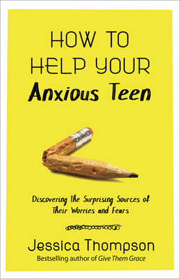 How to Help Your Anxious Teen: Discovering the ... 073697671X Book Cover