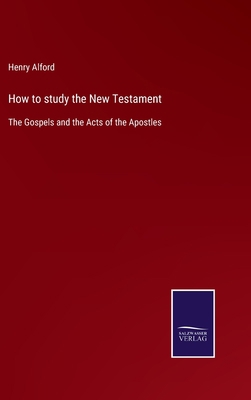 How to study the New Testament: The Gospels and... 375257903X Book Cover