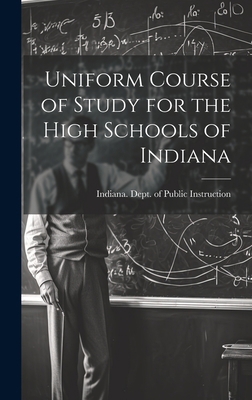 Uniform Course of Study for the High Schools of... 1020510072 Book Cover