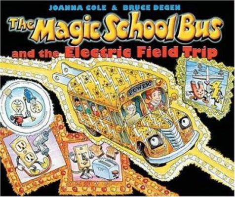 The Magic School Bus and the Electric Field Trip 0590446827 Book Cover