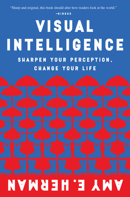 Visual Intelligence: Sharpen Your Perception, C... 0544947126 Book Cover