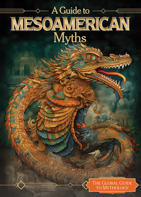 A Guide to Mesoamerican Myths 1502672154 Book Cover