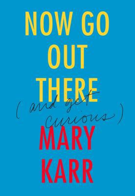 Now Go Out There: (And Get Curious) 0062442090 Book Cover
