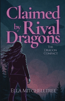 Claimed By Rival Dragons: A Dragon Shifter Why ... B0H3KRDVXS Book Cover