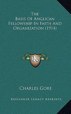 The Basis of Anglican Fellowship in Faith and O... 1168681650 Book Cover