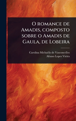 O romance de Amadis, composto sobre o Amadis de... [Spanish] B0FC55S6SW Book Cover