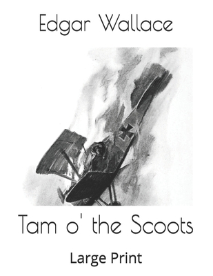 Tam o' the Scoots: Large Print 1654845019 Book Cover