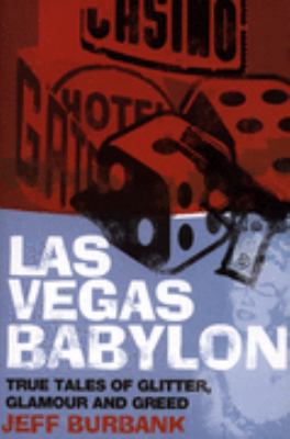 Las Vegas Babylon: True Tales of Glitter, Glamo... 1861059663 Book Cover