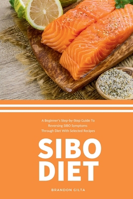 SIBO Diet: A Beginner's Step-by-Step Guide To R... B0CNQJMRLS Book Cover