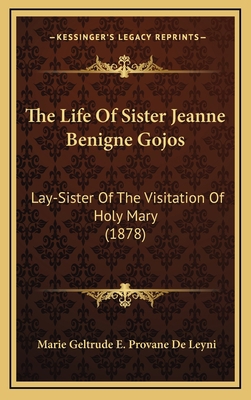The Life Of Sister Jeanne Benigne Gojos: Lay-Si... 116730585X Book Cover