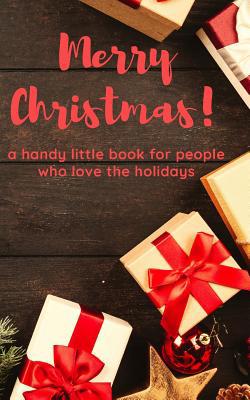 Merry Christmas! a handy little book for people... 1098930959 Book Cover