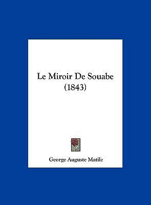 Le Miroir de Souabe (1843) [French] 1162405929 Book Cover