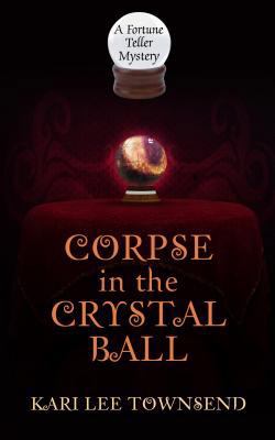 Corpse in the Crystal Ball [Large Print] 1410454274 Book Cover